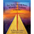 So You Think You Want to Follow Christ?
