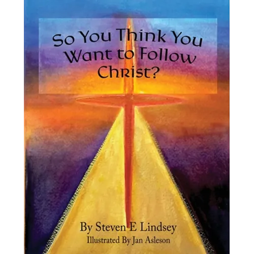 So You Think You Want to Follow Christ?