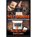 Self Publishing: Absolute Beginners Guide