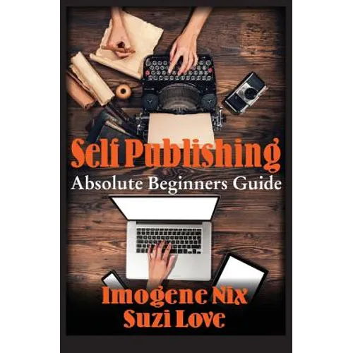 Self Publishing: Absolute Beginners Guide