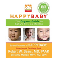 Happybaby: The Organic Guide to Baby's First 24 Months
