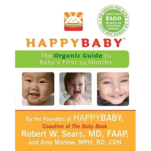 Happybaby: The Organic Guide to Baby's First 24 Months