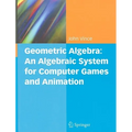 Geometric Algebra: An Algebraic System for Computer Games and Animation