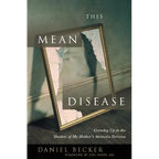 This Mean Disease: Growing Up in the Shadow of My Mother's Anorexia Nervosa