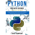 Python for Data Science: 2 Books in 1. A Practical Beginner's Guide to learn Python Programming, introducing into Data Analytics, Machine learn
