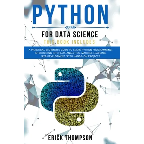 Python for Data Science: 2 Books in 1. A Practical Beginner's Guide to learn Python Programming, introducing into Data Analytics, Machine learn