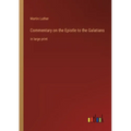 Commentary on the Epistle to the Galatians: in large print