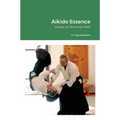 Aikido Essence: Essays on the Inner Path