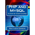 PHP and MySQL: A Step by Step Course