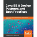 Java EE 8 Design Patterns and Best Practices: Build enterprise-ready scalable applications with architectural design patterns