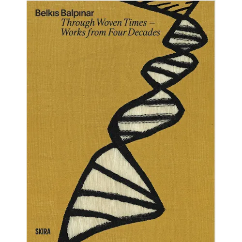Belkis Balpinar: Through Woven Times: Works from Four Decades