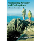 Confronting Adversity and Finding Grace: A Memoir of South Africa