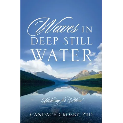 Waves in Deep Still Water: Listening for Mind