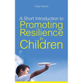A Short Introduction to Promoting Resilience in Children