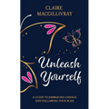 Unleash Yourself: A Guide To Embracing Change And Following Your Bliss