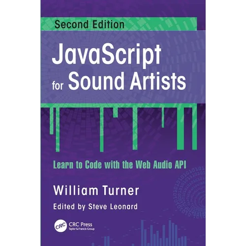JavaScript for Sound Artists: Learn to Code with the Web Audio API