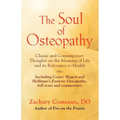 The Soul of Osteopathy: The Place of Mind in Early Osteopathic Life Science - Includes reprints of Coues' Biogen and Hoffman's Esoteric Osteopathy