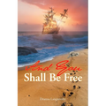 And You Shall Be Free