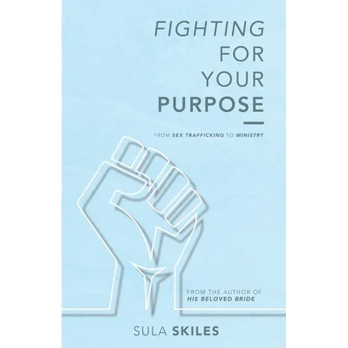 Fighting For Your Purpose: From Sex Trafficking to Ministry