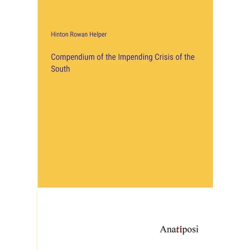 Compendium of the Impending Crisis of the South