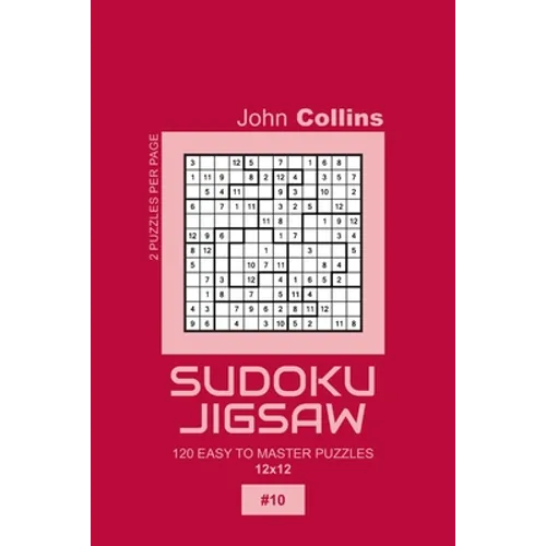 Sudoku Jigsaw - 120 Easy To Master Puzzles 12x12 - 10