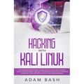 Hacking With Kali Linux: The Complete Beginner's Guide on Kali Linux and Hacking Tools. Includes Basic Security Testing with Kali Linux, Machin