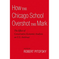 How the Chicago School Overshot the Mark: The Effect of Conservative Economic Analysis on U.S. Antitrust