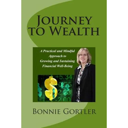 Journey to Wealth: A Practical and Mindful Approach to Growing and Sustaining Financial Well-Being