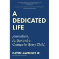 A Dedicated Life: Journalism, Justice and a Chance for Every Child