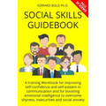 Social Skills Guidebook: A training Workbook for improving self-confidence and self-esteem in communication and for boosting emotional intellig
