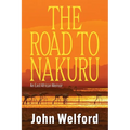 The Road to Nakuru: An East African Memoir