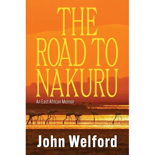 The Road to Nakuru: An East African Memoir