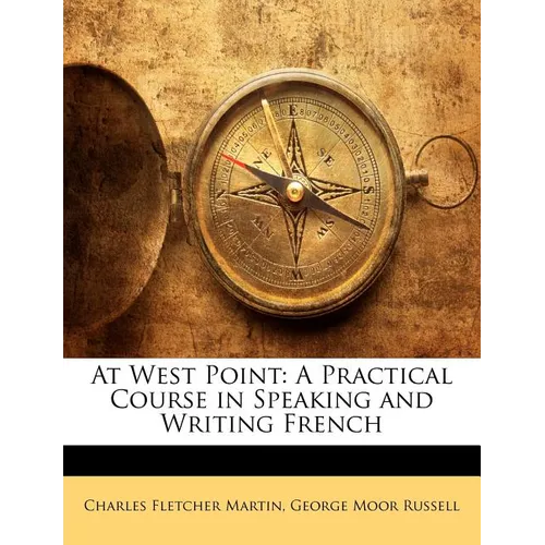 At West Point: A Practical Course in Speaking and Writing French