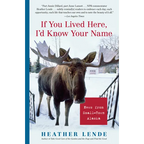 If You Lived Here, I'd Know Your Name: News from Small-Town Alaska - Paperback