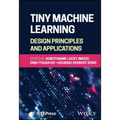 Tiny Machine Learning: Design Principles and Applications