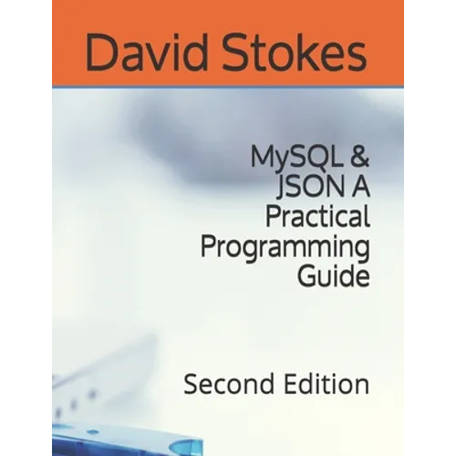MySQL & JSON A Practical Programming Guide: Second Edition