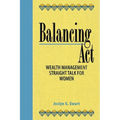 Balancing Act: Wealth Management Straight Talk for Women