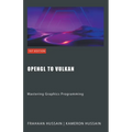 OpenGL to Vulkan: Mastering Graphics Programming