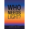 Who Needs Light?