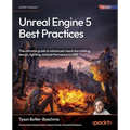 Unreal Engine 5 Best Practices: The ultimate guide to advanced visual storytelling, design, lighting, and performance in UE5