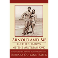 Arnold and Me: In the Shadow of the Austrian Oak
