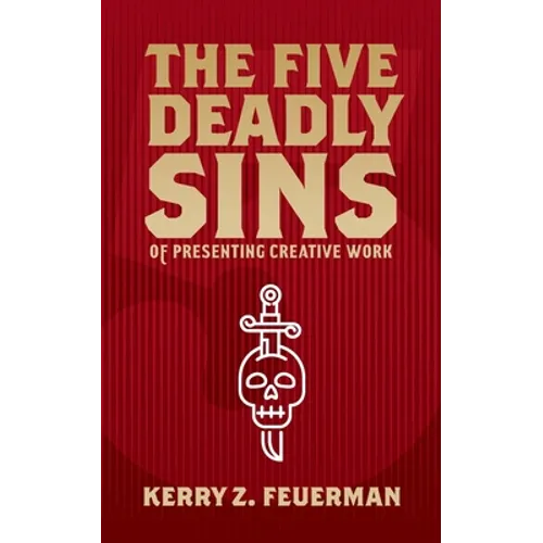 The Five Deadly Sins of Presenting Creative Work