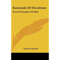 Essentials of Occultism: Seven Principles of Man