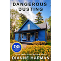 Dangerous Dusting: Clean Sweep Cozy Mystery Series