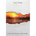 You Deserve Better: Leave that abusive relationship