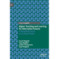 Higher Teaching and Learning for Alternative Futures: A Renewed Focus on Critical PRAXIS