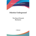 Palestine Underground: The Story Of Jewish Resistance