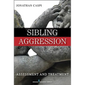 Sibling Aggression: Assessment and Treatment