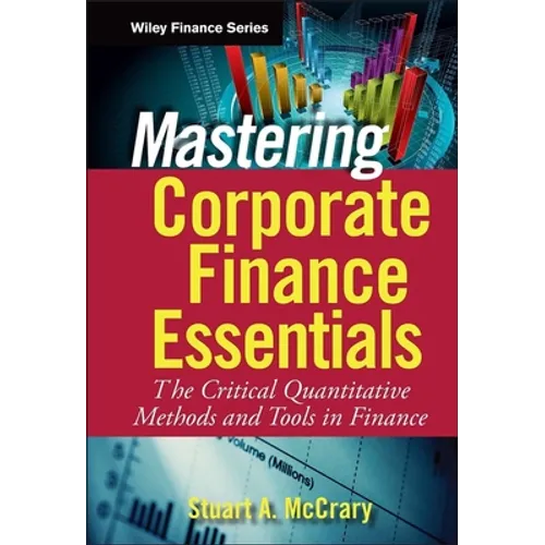 Mastering Corporate Finance Essentials: The Critical Quantitative Methods and Tools in Finance