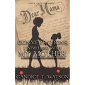 Conversations I Wish I Had With My Mother: A Journey of Healing From Generational Trauma